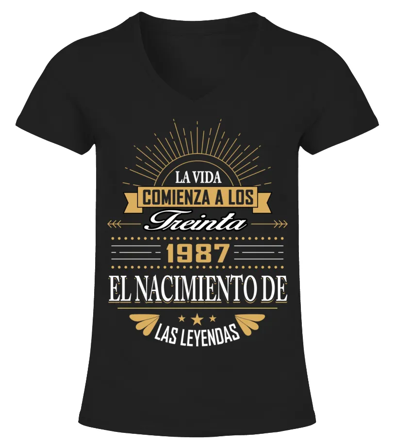 La vida comienza a los treinta 1987 el nacimiento de las leyendas Camiseta cuello pico Mujer