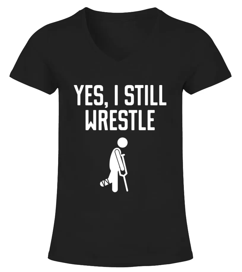 Yes, i still wrestle Camiseta cuello pico Mujer